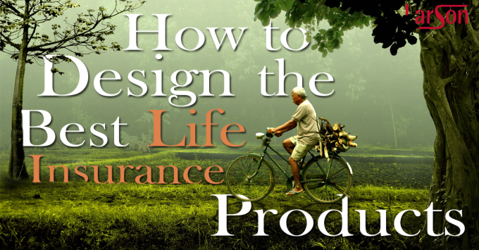how to design the best life insurance products